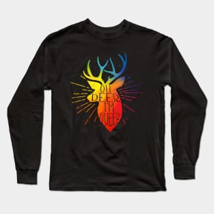 'Oh Deer I'm Queer LGBT' Funny Rainbows Gift Long Sleeve T-Shirt